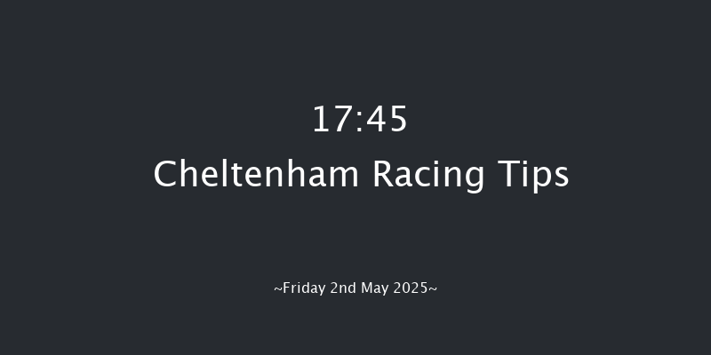 Cheltenham 17-45 (Class 4) 25f Thu 17th Apr 2025
