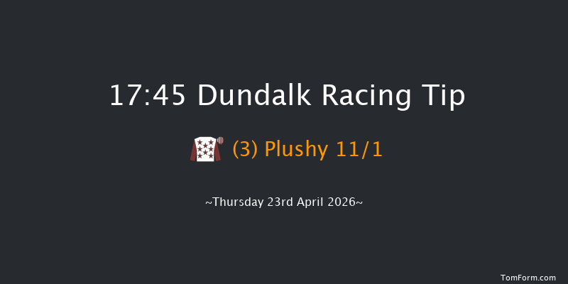 Dundalk 17-45 5f Fri 10th Apr 2026