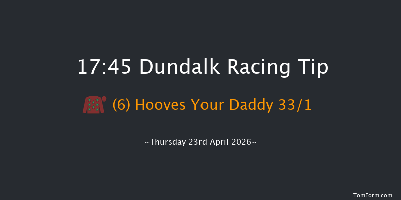 Dundalk 17-45 5f Fri 10th Apr 2026