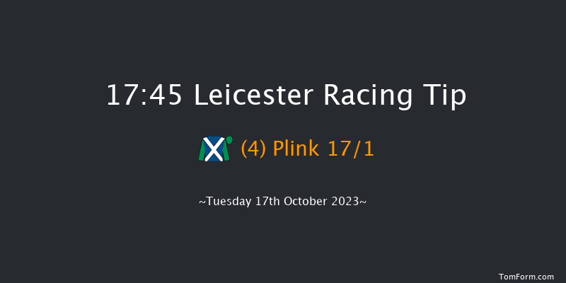 Leicester 17:45 Stakes (Class 5) 7f Tue 10th Oct 2023