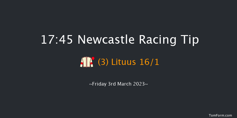 Newcastle 17:45 Handicap (Class 6) 8f Thu 2nd Mar 2023