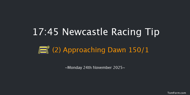 Newcastle 17-45 (Class 5) 6f Sat 22nd Nov 2025