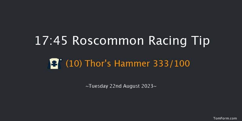 Roscommon 17:45 Maiden 7f Tue 8th Aug 2023