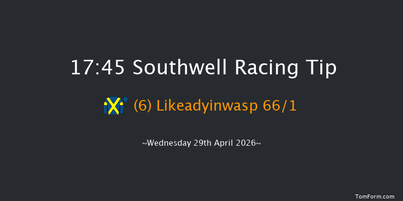 Southwell 17-45 (Class 4) 6f Tue 28th Apr 2026