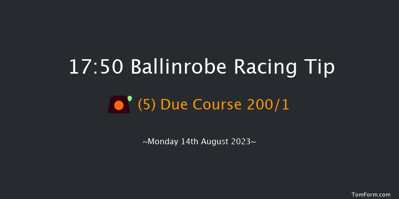 Ballinrobe 17:50 Maiden Hurdle 17f Tue 25th Jul 2023