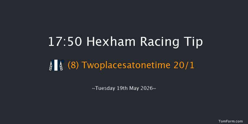Hexham 17-50 (Class 5) 23f Sat 9th May 2026