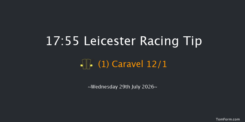 Leicester 17-55 (Class 4) 6f Wed 22nd Jul 2026