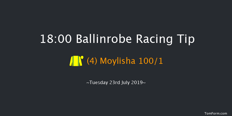 Ballinrobe 18:00 Maiden Hurdle 17f Mon 22nd Jul 2019