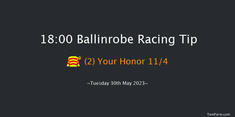 Ballinrobe 18:00 Conditions Hurdle 16f Mon 29th May 2023