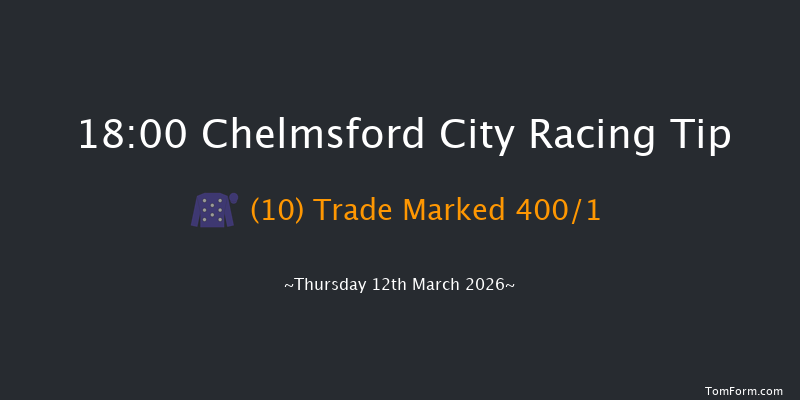 Chelmsford City 18-00 (Class 4) 7f Sat 7th Mar 2026