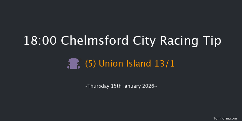 Chelmsford City 18-00 (Class 6) 8f Sun 11th Jan 2026