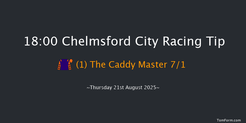 Chelmsford City 18-00 (Class 6) 8f Thu 14th Aug 2025