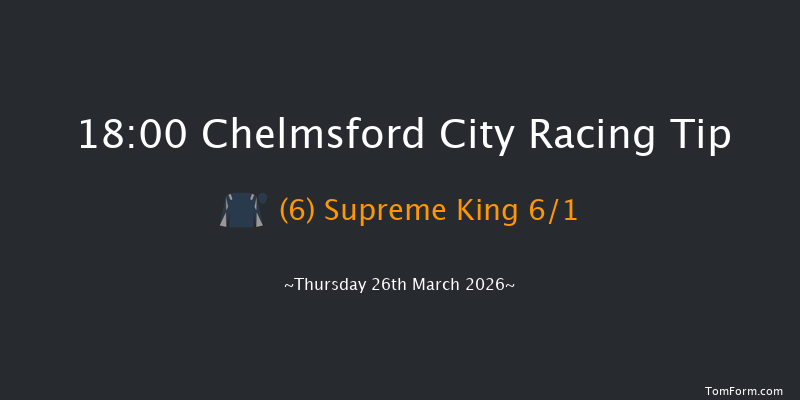 Chelmsford City 18-00 (Class 4) 6f Thu 12th Mar 2026