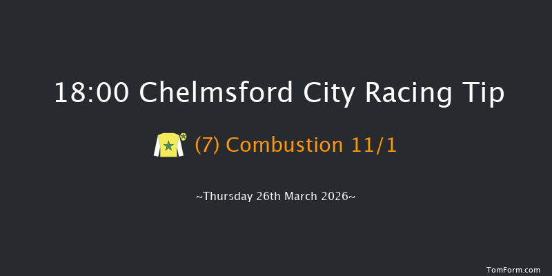 Chelmsford City 18-00 (Class 4) 6f Thu 12th Mar 2026