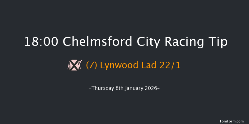 Chelmsford City 18-00 (Class 6) 6f Fri 2nd Jan 2026