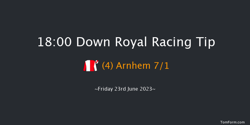 Down Royal 18:00 Handicap 5f Fri 2nd Jun 2023