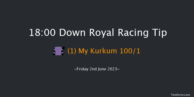 Down Royal 18:00 Maiden Hurdle 17f Mon 1st May 2023