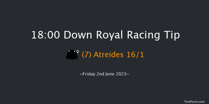 Down Royal 18:00 Maiden Hurdle 17f Mon 1st May 2023