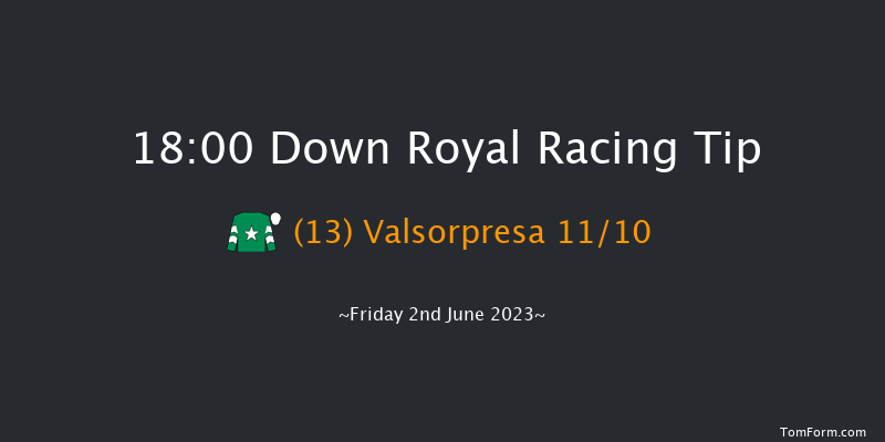 Down Royal 18:00 Maiden Hurdle 17f Mon 1st May 2023