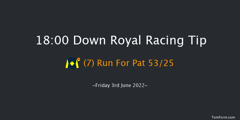 Down Royal 18:00 Maiden Hurdle 20f Mon 2nd May 2022
