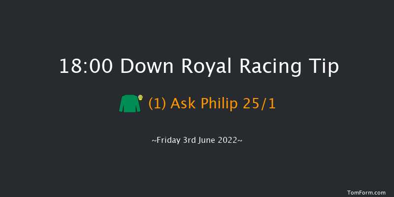 Down Royal 18:00 Maiden Hurdle 20f Mon 2nd May 2022