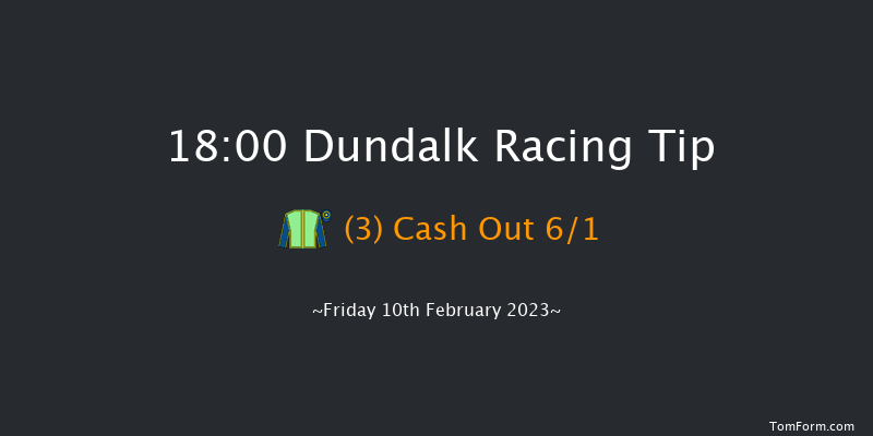 Dundalk 18:00 Stakes 8f Fri 3rd Feb 2023