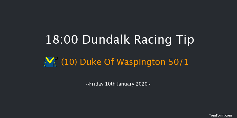 Dundalk 18:00 Handicap 16f Fri 3rd Jan 2020
