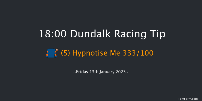 Dundalk 18:00 Maiden 8f Fri 6th Jan 2023
