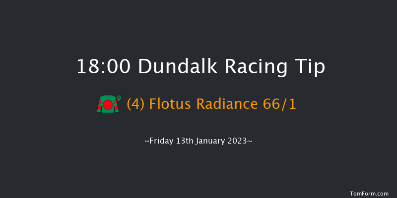 Dundalk 18:00 Maiden 8f Fri 6th Jan 2023