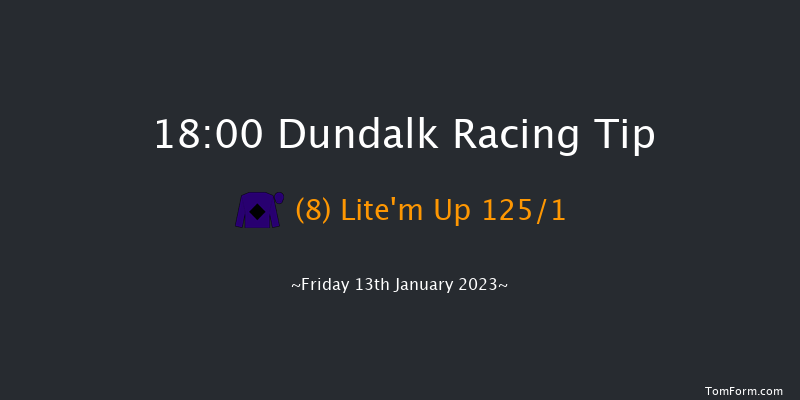 Dundalk 18:00 Maiden 8f Fri 6th Jan 2023