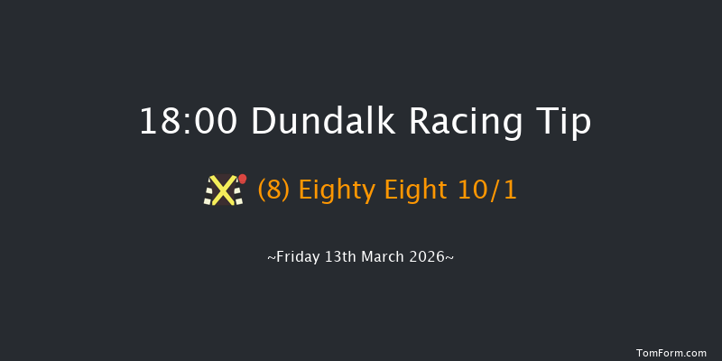 Dundalk 18-00 10f Fri 6th Mar 2026
