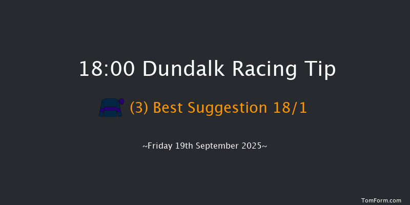 Dundalk 18-00 7f Fri 15th Aug 2025