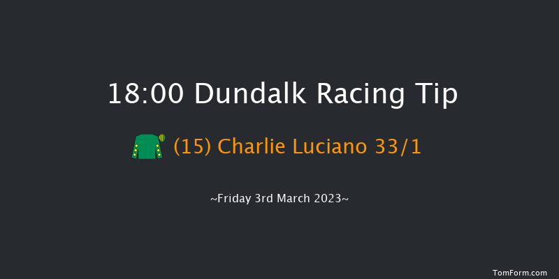 Dundalk 18:00 Handicap 16f Fri 24th Feb 2023