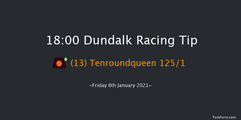 Follow Us On Twitter At DundalkStadium Maiden (Plus 10) Dundalk 18:00 Maiden 6f Fri 18th Dec 2020