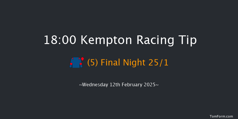 Kempton  18:00 Maiden (Class 5) 8f Fri 7th Feb 2025