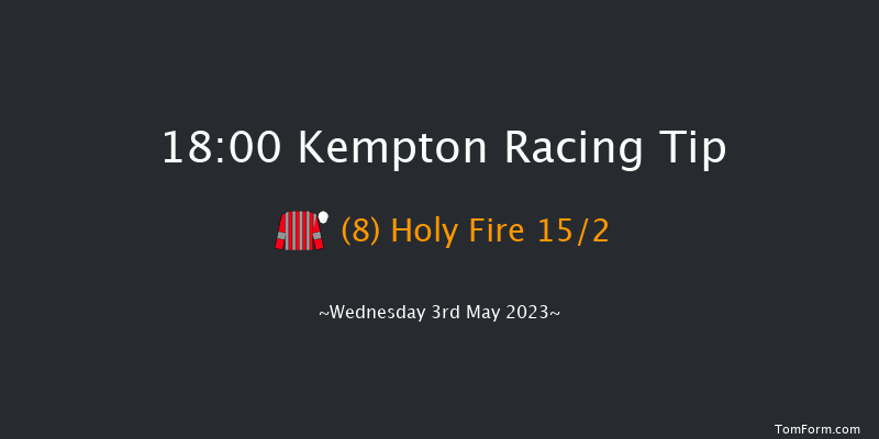 Kempton 18:00 Stakes (Class 5) 6f Mon 1st May 2023