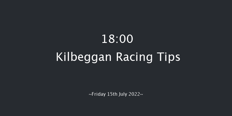 Kilbeggan 18:00 Maiden Hurdle 15f Fri 8th Jul 2022