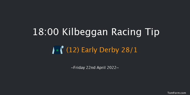 Kilbeggan 18:00 Handicap Hurdle 24f Thu 21st Apr 2022