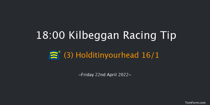 Kilbeggan 18:00 Handicap Hurdle 24f Thu 21st Apr 2022