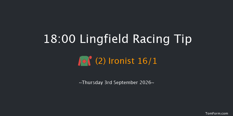 Lingfield 18-00 (Class 5) 7f Tue 1st Sep 2026