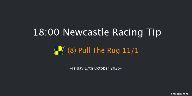 Newcastle 18-00 (Class 4) 6f Tue 14th Oct 2025