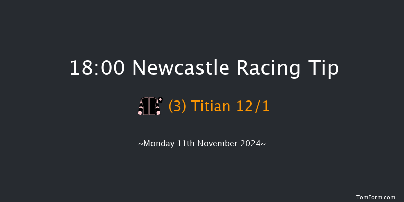 Newcastle  18:00 Handicap (Class 4) 8f  Fri 8th Nov 2024