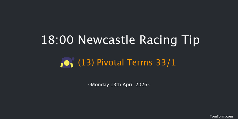 Newcastle 18-00 (Class 6) 6f Sat 11th Apr 2026