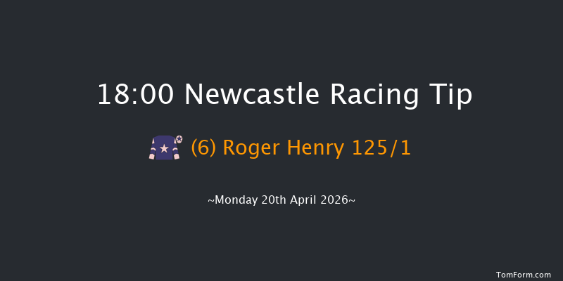 Newcastle 18-00 (Class 5) 12f Mon 13th Apr 2026