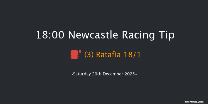 Newcastle 18-00 (Class 6) 8f Fri 19th Dec 2025