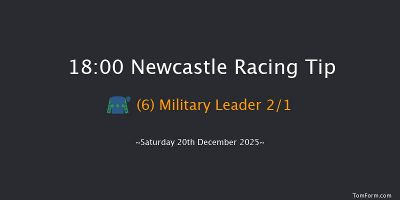 Newcastle 18-00 (Class 6) 8f Fri 19th Dec 2025