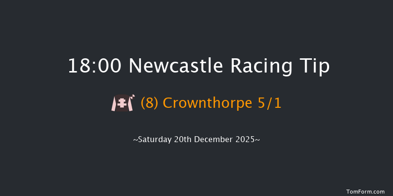 Newcastle 18-00 (Class 6) 8f Fri 19th Dec 2025