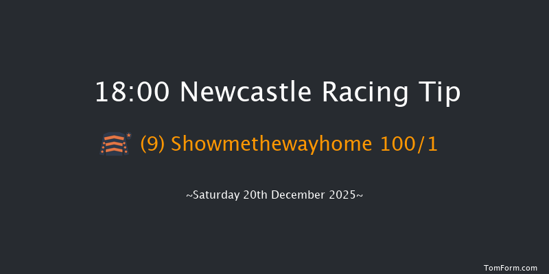 Newcastle 18-00 (Class 6) 8f Fri 19th Dec 2025
