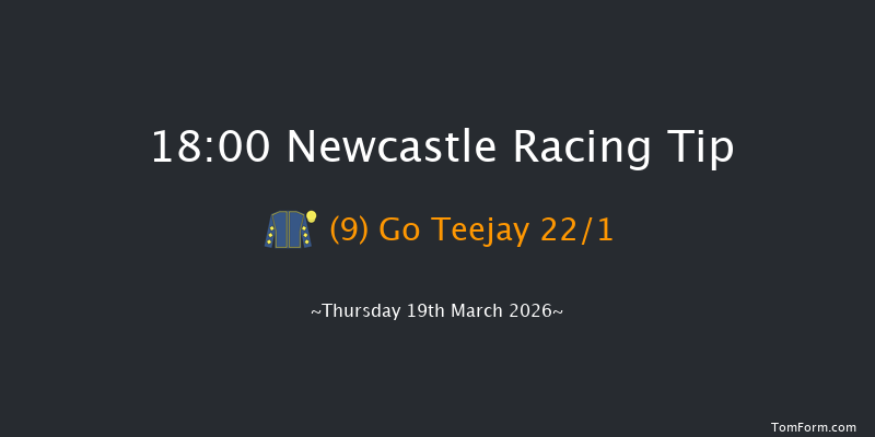 Newcastle 18-00 (Class 4) 6f Sat 14th Mar 2026