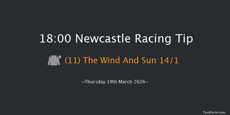Newcastle 18-00 (Class 4) 6f Sat 14th Mar 2026